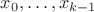 $x_{0} ,\ldots,x_{k-1} $