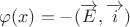 $\[\varphi (x) =  - (\overrightarrow E ,\overrightarrow i )\]$