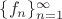 $\{f_n\}_{n=1}^{\infty}$
