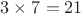 $3\times7=21$