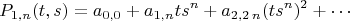 $$
P_{1,n}(t,s) =a_{0,0}+a_{1,n} t s^n+a_{2,2\,n} (t s^n)^2+\cdots
$$