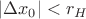 $$|\Delta x_0|<r_H$$