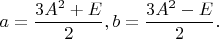 $$ 
a = \frac{3A^2+E}{2}, b = \frac{3A^2-E}{2}.
$$
