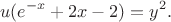 $$
u(e^{-x} + 2x - 2) = y^2.
$$