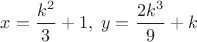 $x=\dfrac{k^2}{3}+1,\;y=\dfrac{2k^3}{9}+k$