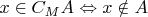 $x\in C_M A \Leftrightarrow x\notin A$