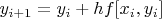 $y_{i+1}=y_{i}+hf[x_i,y_i]$