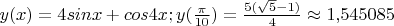 $y(x)=4sinx+cos4x;  y(\frac{\(\pi}{10})=\frac{5(\sqrt5-1)}4\approx1{,}545085$