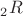 $_2R$