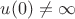 $u(0)\neq\infty$ $u(0)\neq\infty$