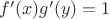 $f'(x)g'(y)=1$