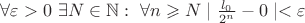 $\forall \varepsilon > 0 \ \exists N \in \mathbb{N}: \ \forall n \geqslant N \mid \frac{l_0}{2^n} - 0 \mid < \varepsilon $