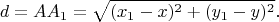 $$d = AA_1 = \sqrt{(x_1-x)^2+(y_1-y)^2}.$$