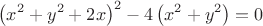 $$\[\left( {x^2  + y^2  + 2x} \right)^2  - 4\left( {x^2  + y^2 } \right)=0\]$$