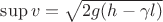 $\sup v=\sqrt{2g(h-\gamma l)}$ $\sup v=\sqrt{2g(h-\gamma l)}$