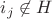 $i_j \not \in H$