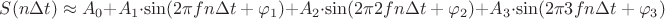 $S(n{\Delta t}) \approx A_0+A_1{\cdot}{\sin(2{\pi}fn{\Delta t}+{\varphi}_1)}+A_2{\cdot}{\sin(2{\pi}2fn{\Delta t}+{\varphi}_2)}+A_3{\cdot}{\sin(2{\pi}3fn{\Delta t}+{\varphi}_3)}$