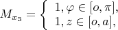 $M_{x_3}=\left\{ \begin{array}{l} 1,\varphi \in [o,\pi],\\ 1, z \in [o,a], \end{array} \right.$