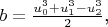 $b=\frac{u_0^3+u_1^3-u_2^3}{2}$,