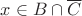$x\in B\cap \overline{C}$