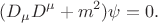 $$(D_\mu D^\mu+m^2)\psi=0.$$