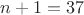 $n+1=37$ $n+1=37$