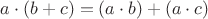$a\cdot(b+c)=(a\cdot b)+(a\cdot c)$