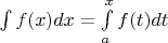 $\[\int {f(x)dx = \int\limits_a^x {f(t)dt} } \]$