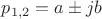 $p_{1,2}=a \pm jb$ $p_{1,2}=a \pm jb$