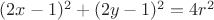 $(2x-1)^2+(2y-1)^2=4r^2$