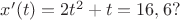 $x'(t)=2t^2+t=16,6?$
