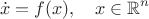 $$\dot{x}=f(x),\quad x\in\mathbb{R}^n$$