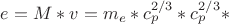 $ e =  M*v =  m_e*c_p^{2/3} *c_p^{2/3}*$