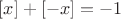 $[x]+[-x]=-1$