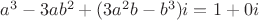 $a^3-3ab^2  +(3a^2b - b^3)i = 1+0i$