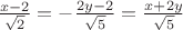 $\frac{x-2}{\sqrt2}=-\frac{2y-2}{\sqrt5}=\frac{x+2y}{\sqrt5}$