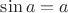 $\sin a =a$