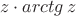 \[
z \cdot arctg\,z
\]