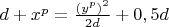 $
d + x^p  = \frac{{(y^p )^2 }}{{2d}} + 0,5d
$