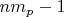 $nm_p-1$