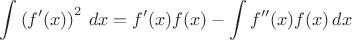 $$
\int { \left(f'(x)\right)^2\, dx} = f'(x)f(x) - \int{f''(x)f(x)\, dx}
$$