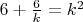 $6 + \frac{6}{k}= k^2$