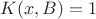 $K(x,B) = 1$