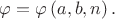 $\varphi=\varphi \left(a, b, n\right).$