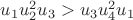 $u_{1}u_{2}^2u_{3} > u_{3}u_{4}^2u_{1}$