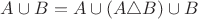 $A \cup B = A \cup (A \triangle B) \cup B$