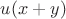$u(x+y)$