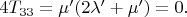 $4T_{33}= \mu'(2\lambda' + \mu') =0.$