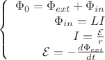 $$\left\{
\begin{array}{rcl}
 \Phi_{0} = \Phi_{ext} +\Phi_{in}  \\
 \Phi_{in}=LI \\
I=\frac{\mathcal{E}}{r} \\
\mathcal{E}=-\frac{d \Phi_{ext}}{d t}
\end{array}
\right.$$
