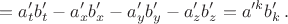 $$=a'_tb'_t-a'_xb'_x-a'_yb'_y-a'_zb'_z=a'^kb'_k\,.$$ $$=a'_tb'_t-a'_xb'_x-a'_yb'_y-a'_zb'_z=a'^kb'_k\,.$$